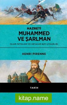 Hazreti Muhammed ve Şarlman İslam Fetihleri ve Ortaçağ Batı Uygarlığı