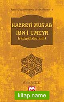 Hazreti Mus’ab İbn-i Umeyr (r.a.) / Sevgili Peygamberimiz’in Arkadaşları -6