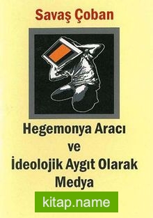 Hegemonya Aracı ve İdeolojik Aygıt Olarak Medya