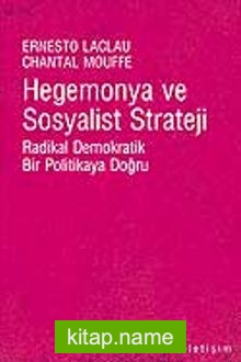 Hegemonya ve Sosyalist Strateji Radikal Demokratik Bir Politikaya Doğru