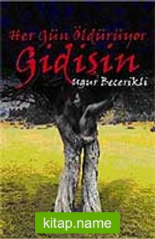 Her Gün Öldürüyor Gidişin