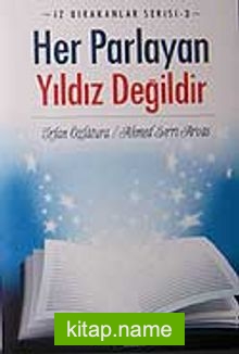 Her Parlayan Yıldız Değildir İz Bırakanlar Serisi-3