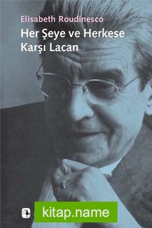 Her Şeye ve Herkese Karşı Lacan