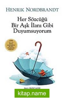 Her Sözcüğü Bir Aşk İlanı Gibi Duyumsuyorum