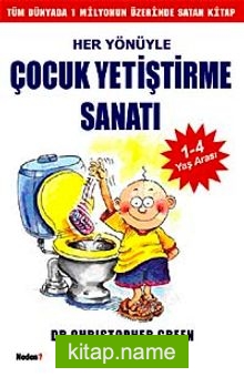 Her Yönüyle Çocuk Yetiştirme Sanatı