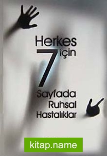 Herkes İçin 7 Sayfada Ruhsal Hastalıklar