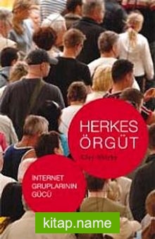 Herkes Örgüt  İnternet Gruplarının Gücü