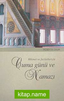 Hikmet ve Faziletleriyle Cuma Günü ve Namazı