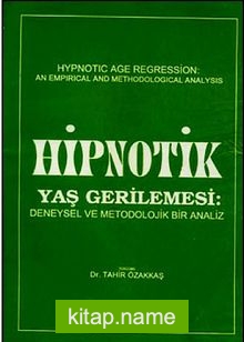 Hipnotik Yaş Gerilemesi: Deneysel ve Metodolojik Bir Analiz