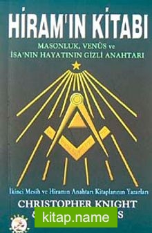 Hiram’ın Kitabı  Masonluk, Venüs ve İsa’nın Hayatının Gizli Anahtarı