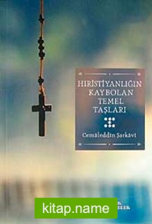 Hıristiyanlığın Kaybolan Temel Taşları