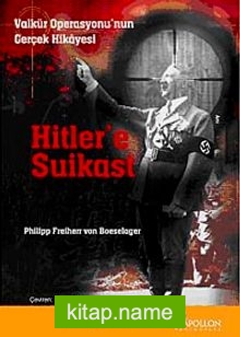 Hitler’e Suikast Valkür Operasyonu’nun Gerçek Hikayesi