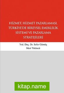 Hizmet, Hizmet Pazarlaması, Türkiye’de Bireysel Emeklilik Sistemi ve Pazarlama Stratejileri