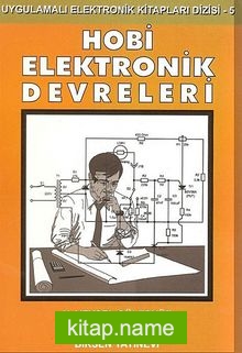 Hobi Elektronik Devreleri Uygulamalı Elektronik Kitapları Dizisi – 5