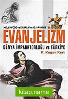 Hollywood ve Kabala’nın 13. Havarisi Evanjelizm Dünya İmparatorluğu ve Türkiye