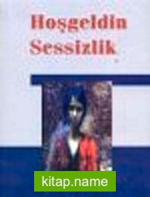 Hoşgeldin Sessizlik