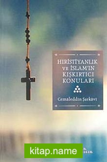 Hristiyanlık ve İslam’ın Kışkırtıcı Konuları