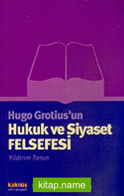 Hugo Grotius’un Hukuk ve Siyaset Felsefesi