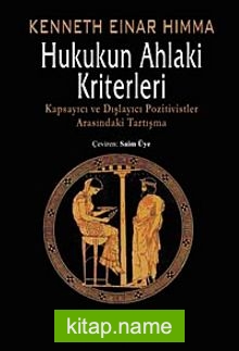 Hukukun Ahlaki Kriterleri Kapsayıcı ve Dışlayıcı Pozitivistler Arasındaki Tartışma