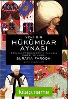 Hükümdar Aynası Osmanlı Padişahlarının Kamusal İmgesi ve Bu İmgenin Algılanması
