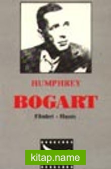 Humphrey Bogart Filmleri – Hayatı