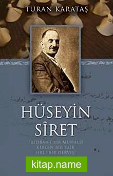 Hüseyin Siret  Bedbaht Bir Muhalif Kırgın Bir Şair Sırlı Bir Derviş