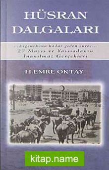 Hüsran Dalgaları Ergenekona Kadar Giden Süreç 27 Mayıs ve Yassıadanın İnanılmaz Gerçekleri