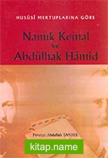 Hususi Mektuplarına Göre Namık Kemal ve Abdülhak Hamid