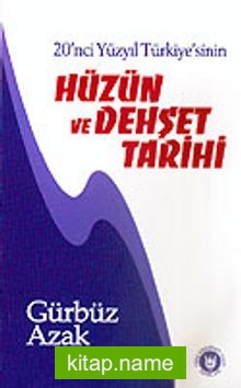 Hüzün ve Dehşet Tarihi 20’nci Yüzyıl Türkiye’sinin