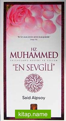 Hz. Muhammed (s.a.v.) En Sevgili