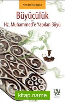 Hz. Muhammed’e Yapılan Büyü ve Büyücülük