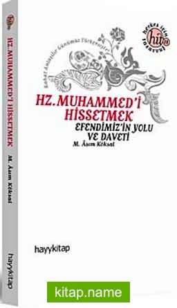 Hz. Muhammed’i Hissetmek  Efendimiz’in Yolu ve Daveti