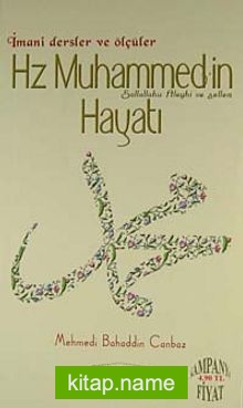 Hz. Muhammed’in (s.a.v.) Hayatı  İmani Dersler ve Ölçüler