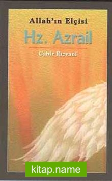 Hz.Azrail (Allah’ın Elçisi)