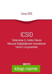 ICSID Tahkiminde Ev Sahibi Ülkenin Mevzuat Değişikliğinden Kaynaklanan Yatırım Uyuşmazlıkları