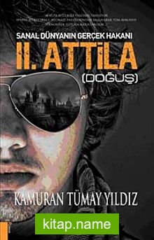 II: Attila (Doğuş) Sanal Dünyanın Gerçek Hakanı