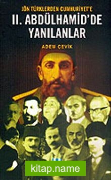 II. Abdülhamid’de Yanılanlar / Jön Türklerden Cumhuriyet’e