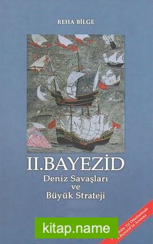 II. Bayezid Deniz Savaşları ve Büyük Strateji