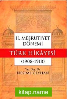 II. Meşrutiyet Dönemi Türk Hikayesi (1908-1918)