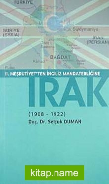 II. Meşrutiyet’ten İngiliz Mandaterliğine Irak (1908-1922)
