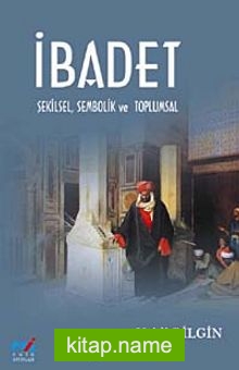 İbadet Şekilsel Sembolik ve Toplumsal