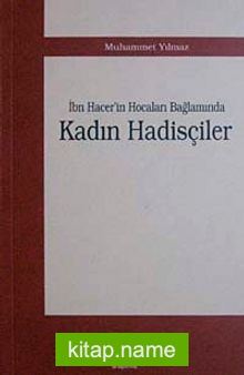 İbn Hacer’in Hocalar Bağlamında Kadın Hadisçiler