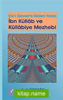 İbn Küllab ve Küllabiye Mezhebi / Ehl-İ Sünnet’e Giden Yolda