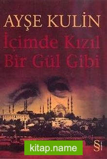 İçimde Kızıl Bir Gül Gibi…