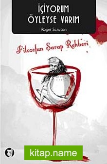 İçiyorum Öyleyse Varım Filozofun Şarap Rehberi