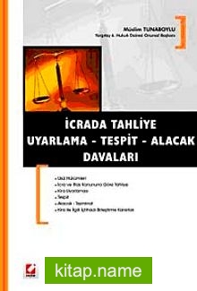 İcrada Tahliye – Uyarlama – Tespit – Alacak Davaları