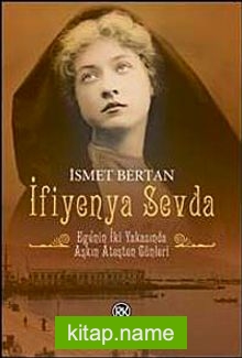 İfiyenya Sevda  Ege’nin İki Yakasında Aşkın Ateşten Günleri