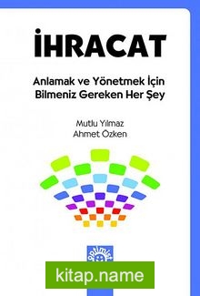 İhracat Anlamak ve Yönetmek İçin Bilmeniz Gereken Her Şey