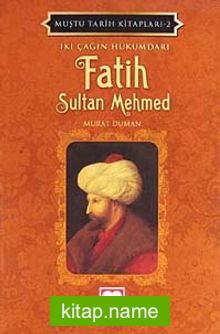 İki Çağın Hükümdarı Fatih Sultan Mehmed