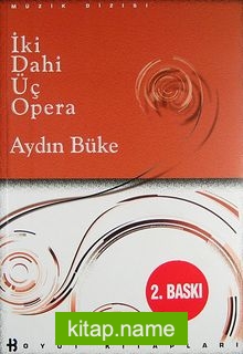 İki Dahi Üç Opera (Ciltsiz)